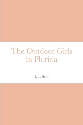 The Outdoor Girls in Florida by Hope, L. L.