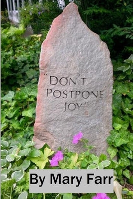 Don't Postpone Joy by Farr, Mary