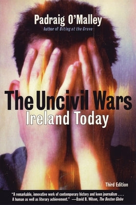 Uncivil Wars: Ireland Today by O'Malley, Padraig