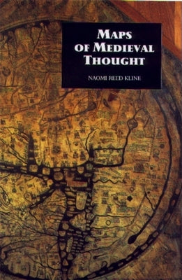 Maps of Medieval Thought: The Hereford Paradigm by Kline, Naomi