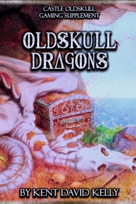 CASTLE OLDSKULL Gaming Supplement Oldskull Dragons by Kelly, Kent David