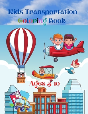 Kids Transportation Coloring Book: Trucks, Trains, Buses, Cars, and Planes Coloring Book by El Nadi, Mk