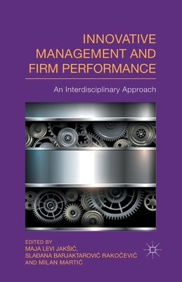 Innovative Management and Firm Performance: An Interdisciplinary Approach by Jaksic, M.