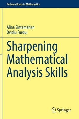 Sharpening Mathematical Analysis Skills by Sîntămărian, Alina
