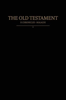 The Old Testament, 2 Chronicles - Malachi: Old Covenants, Part Two by Restoration Scriptures Foundation