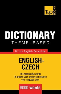 Theme-based dictionary British English-Czech - 9000 words by Taranov, Andrey