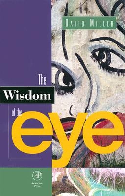 The Wisdom of the Eye by Miller, David M.