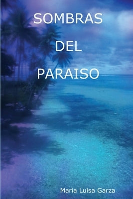 Sombras del Paraiso by Garza, Maria Luisa