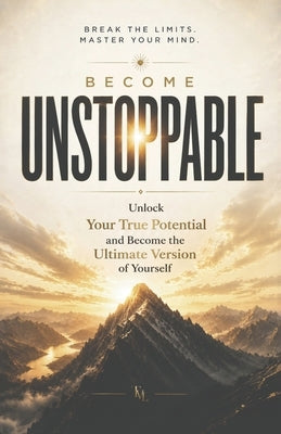 Unstoppable: The Psychology of Human Potential, Self Governance and Becoming The Ultimate Version of Yourself by Laguna, Tiffany Victoria