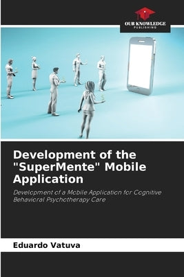 Development of the "SuperMente" Mobile Application by Vatuva, Eduardo