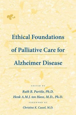 Ethical Foundations of Palliative Care for Alzheimer Disease by Purtilo, Ruth B.