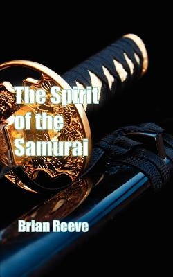 The Spirit of the Samurai by Reeve, Brian
