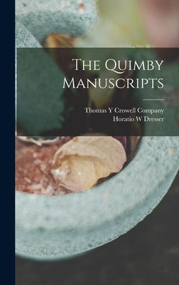 The Quimby Manuscripts by Dresser, Horatio W.