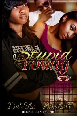 Stupid Young by Bushell, De'sha M.