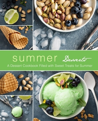 Summer Desserts: A Dessert Cookbook Filled with Sweet Treats for Summer by Press, Booksumo