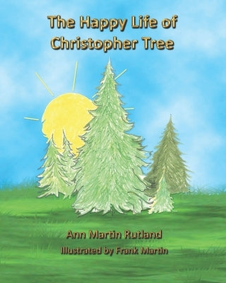 The Happy Life of Christopher Tree by Martin, Frank