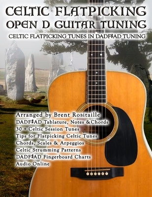 Celtic Flatpicking in Open D Guitar Tuning by Robitaille, Brent C.