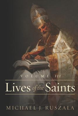 Lives of the Saints: Volume III: (August - September) by North, Wyatt