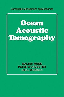 Ocean Acoustic Tomography by Munk, Walter