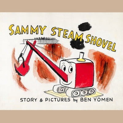 Sammy Steam Shovel by Yomen, Ben