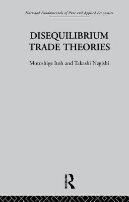 Disequilibrium Trade Theories by Itoh, M.