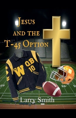 Jesus and the T45 Option by Smith, Larry