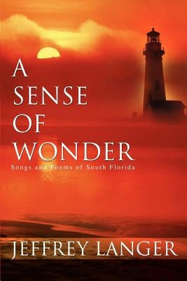 A Sense of Wonder: Songs and Poems of South Florida by Langer, Jeffrey