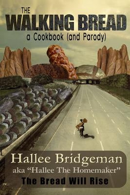 The Walking Bread: The Bread Will Rise! by Homemaker, Hallee The