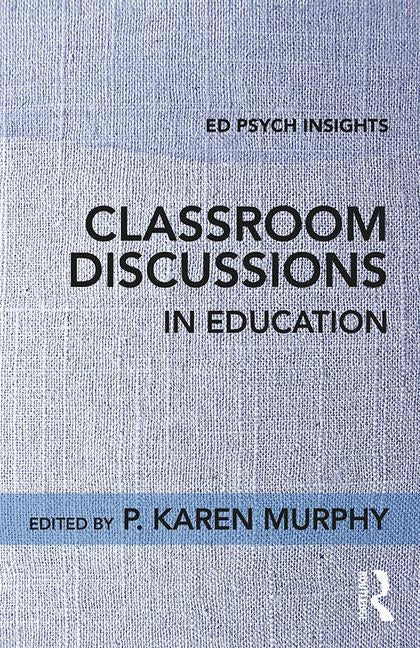 Classroom Discussions in Education by Murphy, P. Karen