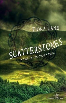 Scatterstones: A Story of the Gimrah Tribe by Lane, Fiona