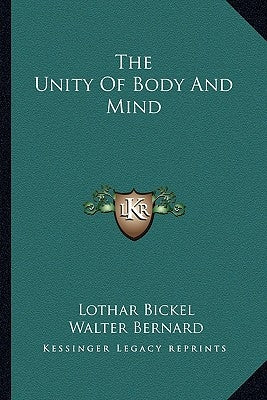 The Unity Of Body And Mind by Bickel, Lothar