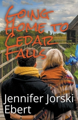 Going Home to Cedar Falls by Ebert, Jennifer Jorski
