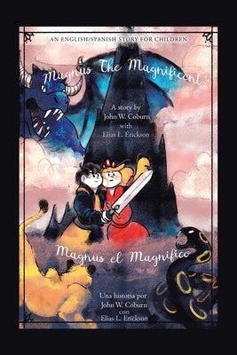 Magnus the Magnificent: An English/Spanish Story for Children by Coburn, John W.