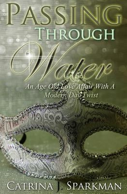 Passing Through Water by Sparkman, Catrina J.