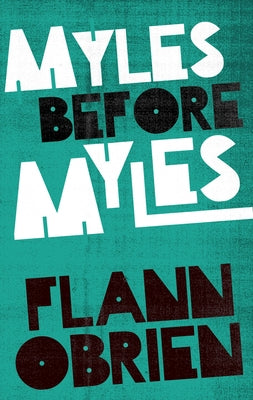 Myles Before Myles by O'Brien, Flann