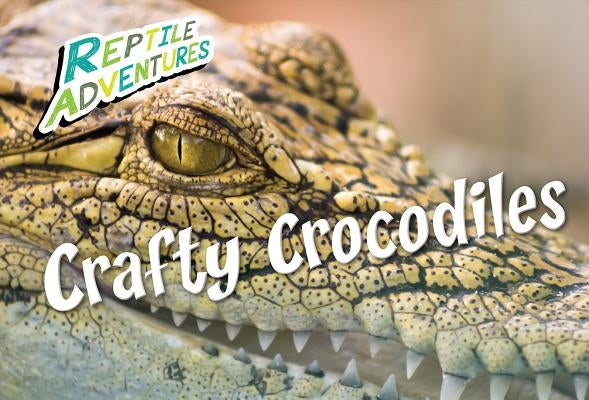 Crafty Crocodiles by Johnson, Rebecca