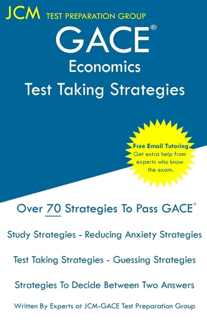 GACE Economics - Test Taking Strategies: GACE 038 Exam - GACE 039 Exam - Free Online Tutoring - New 2020 Edition - The latest strategies to pass your by Test Preparation Group, Jcm-Gace