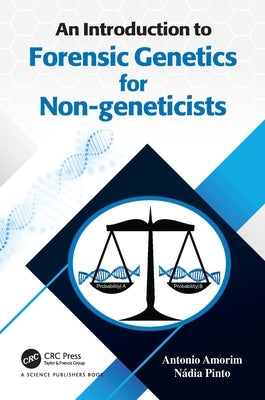 An Introduction to Forensic Genetics for Non-Geneticists by Amorim, Antonio