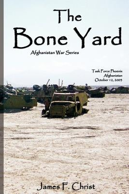 The Bone Yard: Afghanistan War series by Christ, James F.