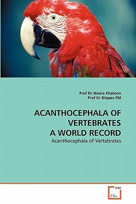 Acanthocephala of Vertebrates a World Record by Khatoon, Nasira