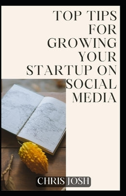 Top tips for growing your startup on social media by Josh, Chris