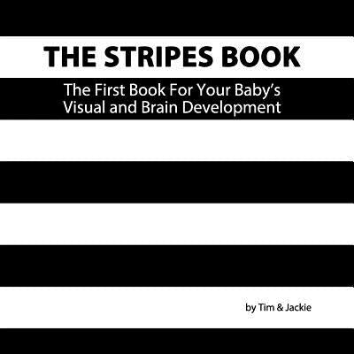 The Stripes Book, 2nd Edition: The First Book For Your Baby's Visual and Brain Development by Jackie, Tim &.