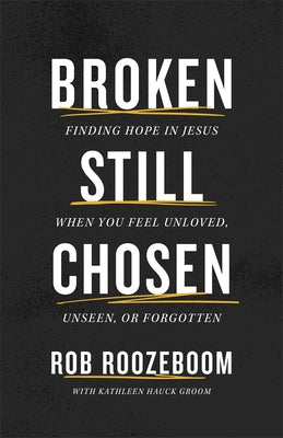 Broken Still Chosen by Roozeboom, Rob