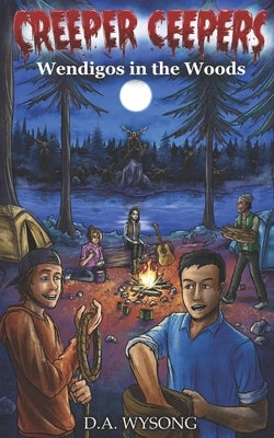 CREEPER CEEPERS - Wendigos in the Woods - Book Ten by Wysong, D. a.