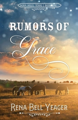 Rumors of Grace by Yeager, Rena Bell