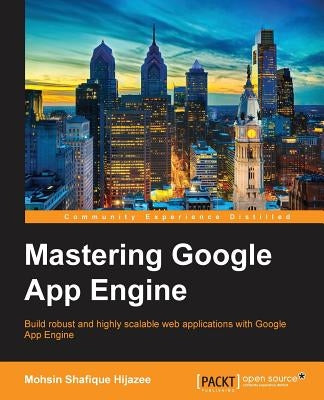 Mastering Google App Engine by Hijazee, Mohsin Shafique