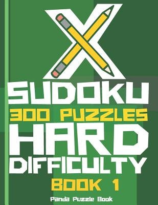 X Sudoku - 300 Puzzles Hard Difficulty - Book 1: Sudoku Variations - Sudoku X Puzzle Books by Book, Panda Puzzle