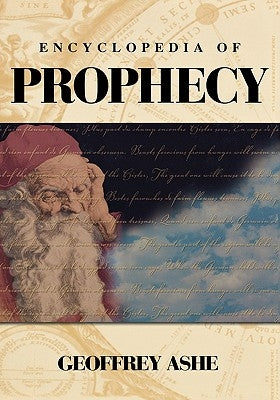 Encyclopedia of Prophecy by Ashe, Geoffrey