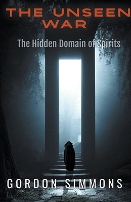 The Unseen War, (The Hidden Domain of Spirits) by Simmons, Gordon