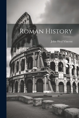 Roman History by Vincent, John Heyl